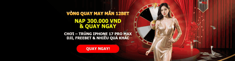 12BET thưởng vòng quay may mắn