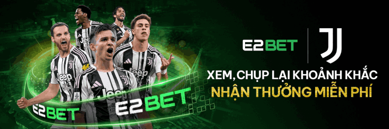 khuyến mãi E2BET thưởng khoảnh khắc
