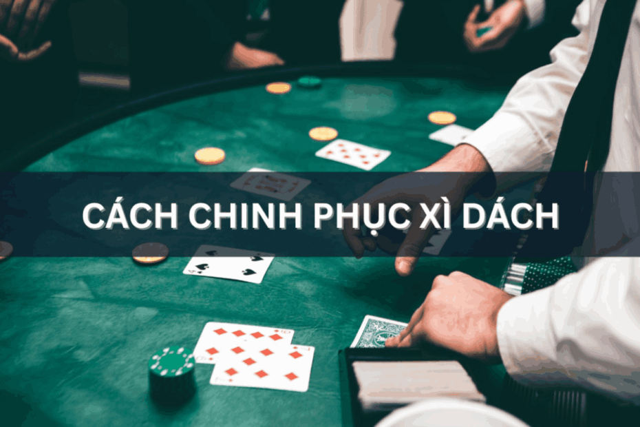 cách chinh phục xì dách