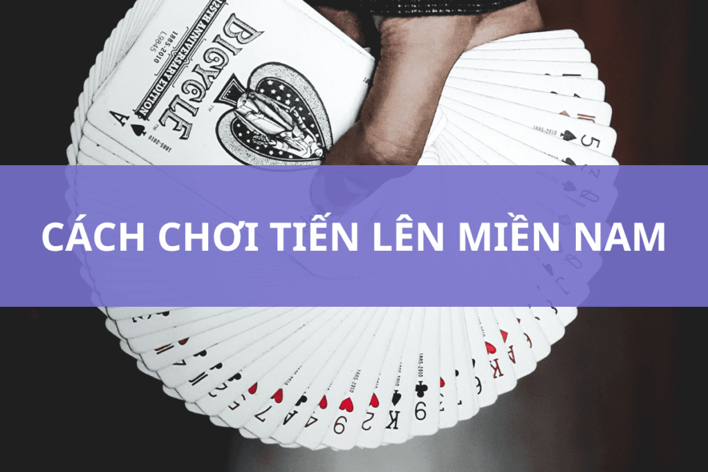 cách chơi tiến lên miền Nam