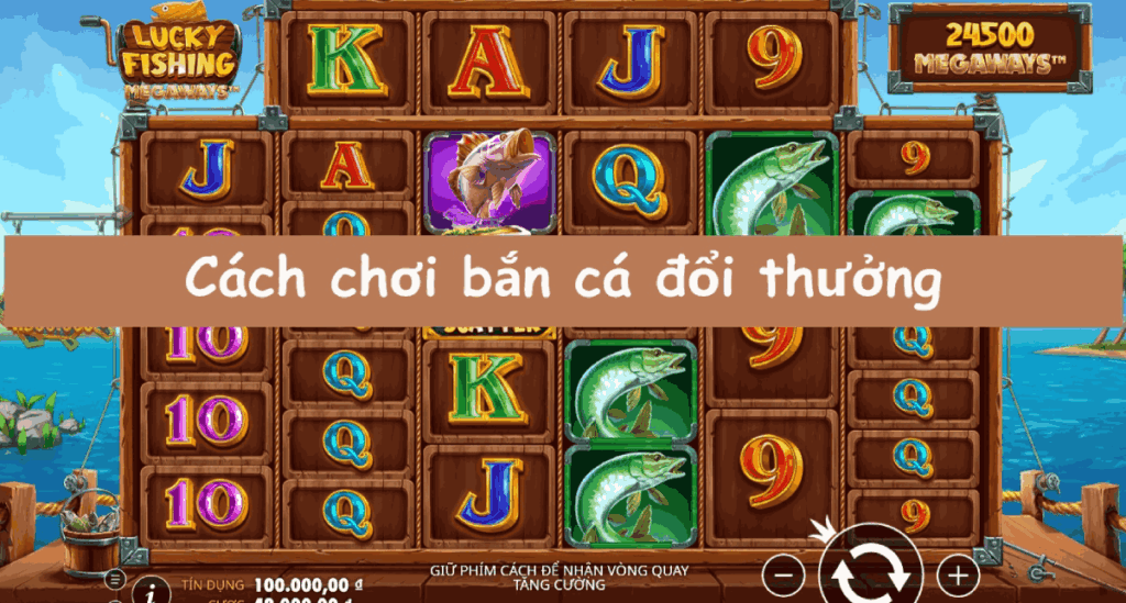 cách chơi bắn cá đổi thưởng