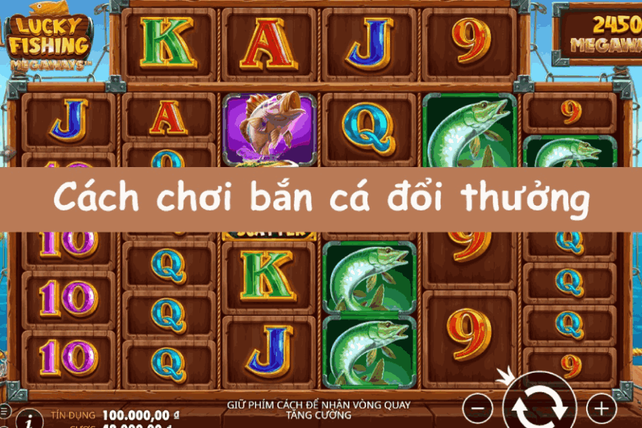 cách chơi bắn cá đổi thưởng