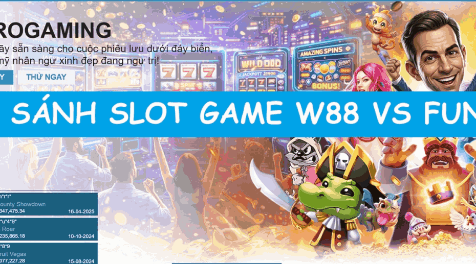 so sánh slot game W88 vs Fun88